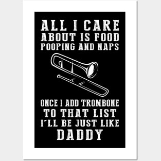 Trombone-Playing Daddy: Food, Pooping, Naps, and Trombone! Just Like Daddy Tee - Fun Gift! Posters and Art